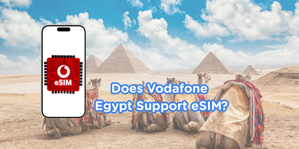 Does Vodafone Egypt Support eSIM? Step-by-Step Activation